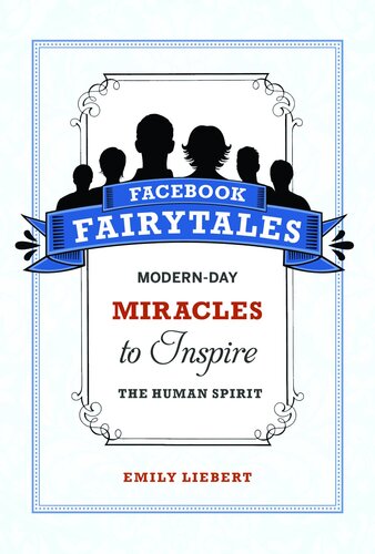 Facebook Fairytales Modernday Miracles To Inspire The Human Spirit Emily Liebert
