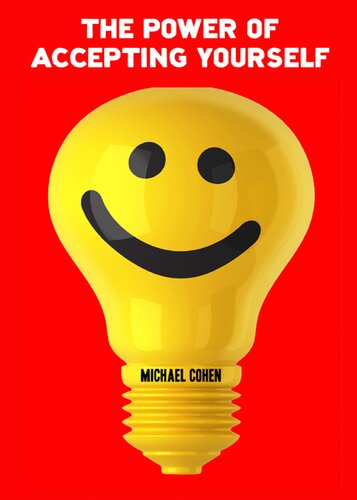 The Power Of Accepting Yourself How To Feel Better About Who You Are Michae Cohen