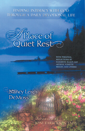 A Place Of Quiet Rest Finding Intimacy With God Through A Daily Devotional Life Revised Nancy Leigh Demoss