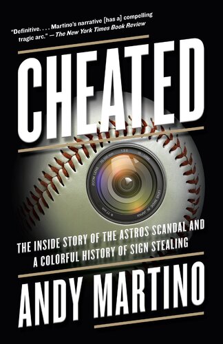 Cheated The Inside Story Of The Astros Scandal And A Colorful History Of Sign Stealing Andy Martino
