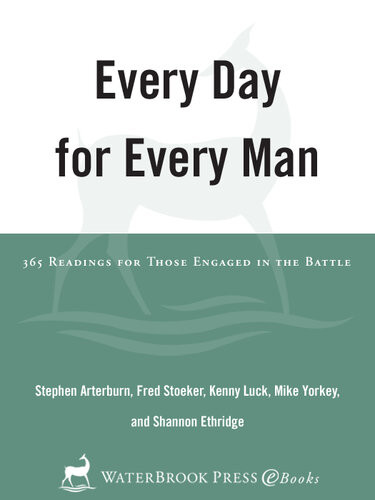 Every Day For Every Man 365 Readings For Those Engaged In The Battle Stephen Arterburn