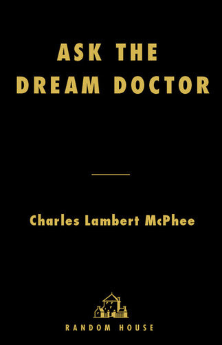 Ask The Dream Doctor An Az Guide To Deciphering The Hidden Symbols Of Your Dreams Charles Mcphee