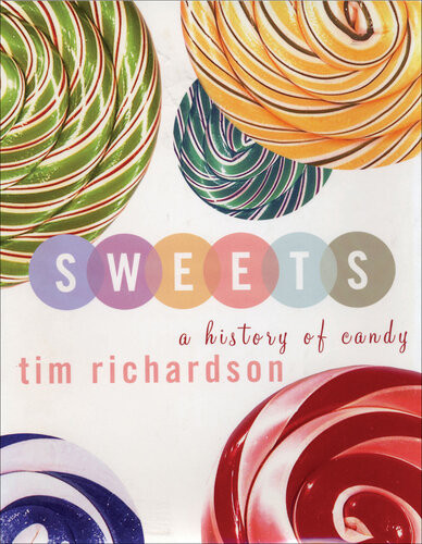 Sweets A History Of Candy Tim Richardson