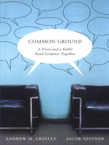 Common Ground A Priest And A Rabbi Read Scripture Together Andrew Greeley