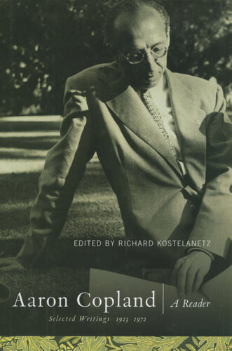 Aaron Copland A Reader Selected Writings 19231972 Richard Kostelanetz