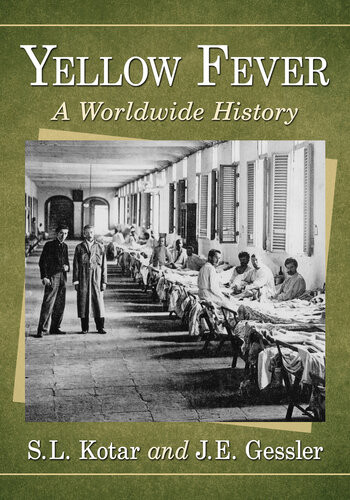 Yellow Fever A Worldwide History Sl Kotar Je Gessler