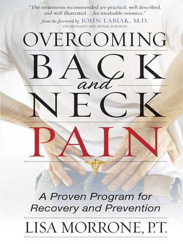 Overcoming Back And Neck Pain A Proven Program For Recovery And Prevention Lisa Morrone