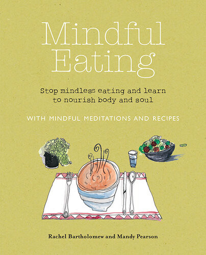Mindful Eating Stop Mindless Eating And Learn To Nourish Body And Soul Rachel Bartholomew Mandy Pearson