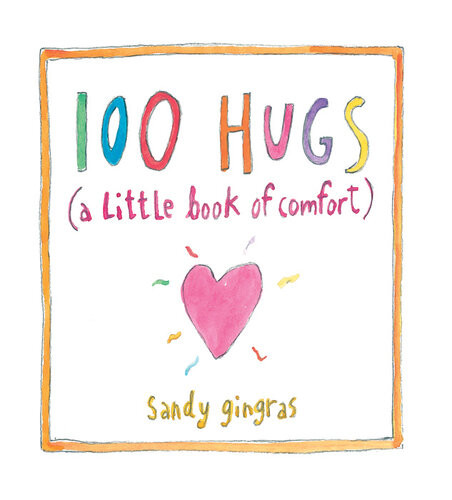100 Hugs A Little Book Of Comfort Sandy Gingras
