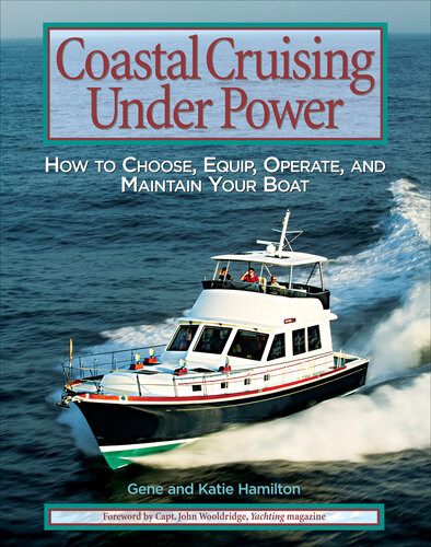Coastal Cruising Under Power How To Buy Equip Operate And Maintain Your Boat 1st Edition Gene Hamilton Katie Hamilton