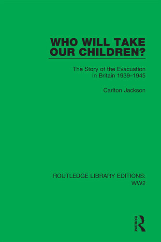 Who Will Take Our Children The Story Of The Evacuation In Britain 19391945 Carlton Jackson