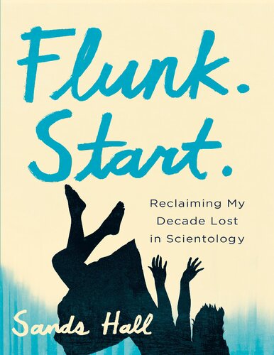 Flunk Start Reclaiming My Decade Lost In Scientology Sands Hall