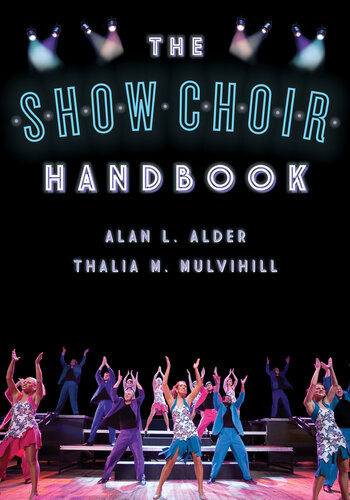 The Show Choir Handbook Alan L Alder Thalia M Mulvihill