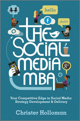 The Social Media Mba Your Competitive Edge In Social Media Strategy Development And Delivery Christer Holloman