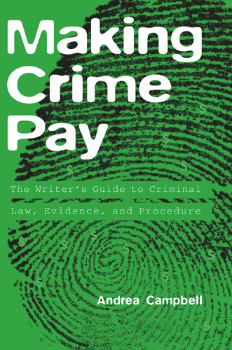 Making Crime Pay The Writers Guide To Criminal Law Evidence And Procedure Andrea Campbell