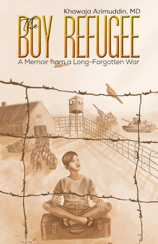 The Boy Refugee A Memoir From A Longforgotten War Khawaja Azimuddin