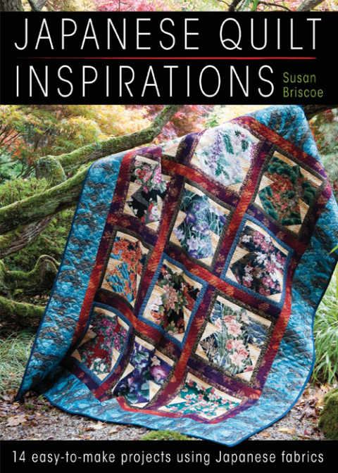 Japanese Quilt Inspirations 14 Easytomake Projects Using Japanese Fabrics 5th Edition Briscoe