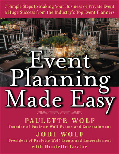 Event Planning Made Easy 1st Edition Paulette Wolf Jodi Wolf Donielle Levine