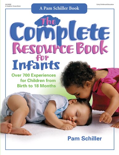 The Complete Resource Book For Infants Over 700 Experiences For Children From Birth To 18 Months Pam Schiller