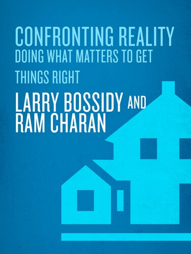 Confronting Reality Doing What Matters To Get Things Right Larry Bossidy Ram Charan