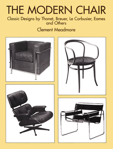The Modern Chair Classic Designs By Thonet Breuer Le Corbusier Eames And Others Clement Meadmore