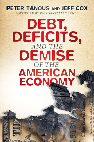 Debt Deficits And The Demise Of The American Economy Peter J Tanous Jeff Cox