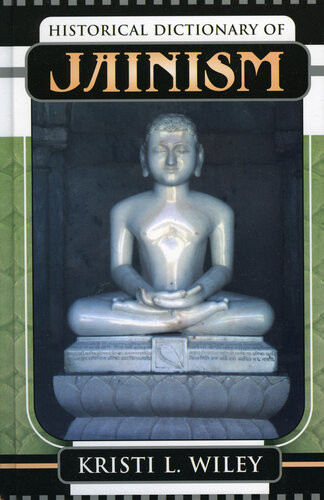 Historical Dictionary Of Jainism Kristi L Wiley