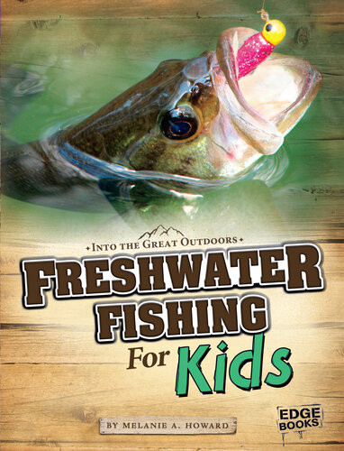 Freshwater Fishing For Kids Melanie A Howard