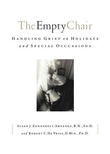 The Empty Chair Handling Grief On Holidays And Special Occasions Susan J Rn Zonnebeltsmeenge Robert C De Vries
