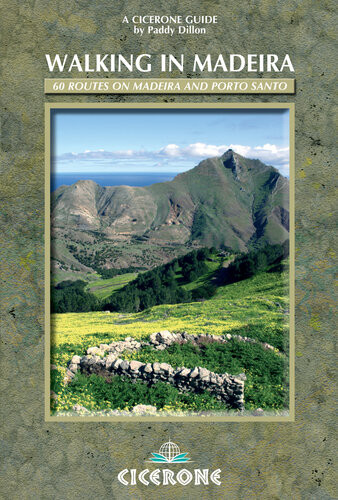 Walking In Madeira 60 Routes On Madeira And Porto Santo 2nd Edition Paddy Dillon