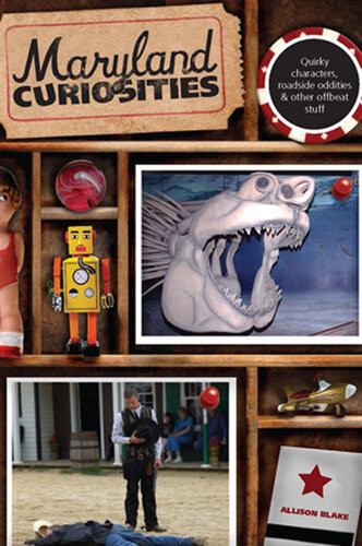 Maryland Curiosities Quirky Characters Roadside Oddities Other Offbeat Stuff Allison Blake