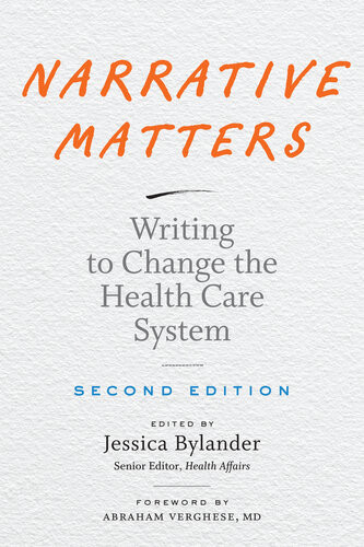 Narrative Matters Writing To Change The Health Care System 2nd Edition Jessica Bylander