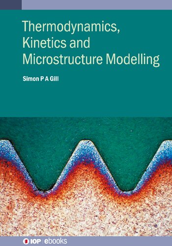 Thermodynamics Kinetics And Microstructure Modelling Simon Gill
