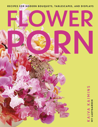 Flower Porn Recipes For Modern Bouquets Tablescapes Displays Kaiva Kaimins