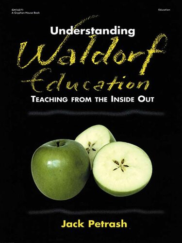 Understanding Waldorf Education Teaching From The Inside Out Jack Petrash