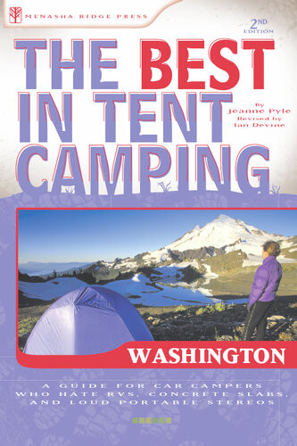The Best In Tent Camping Washington A Guide For Car Campers Who Hate Rvs Concrete Slabs And Loud Portable Stereos Jeanne Pyle