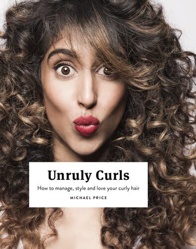 Unruly Curls How To Manage Style And Love Your Curly Hair Michael Price
