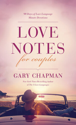 Love Notes For Couples 90 Days Of Love Language Minute Devotions Gary Chapman