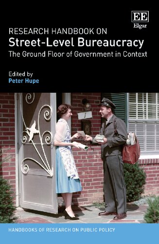 Research Handbook On Streetlevel Bureaucracy The Ground Floor Of Government In Context Handbooks Of Research On Public Policy Series Peter Hupe Editor