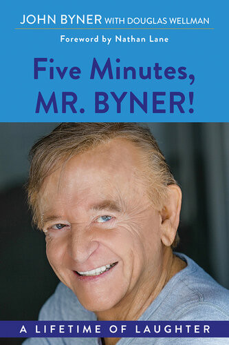 Five Minutes Mr Byner A Lifetime Of Laughter John Byner Douglas Wellman