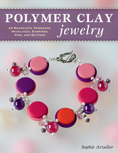 Polymer Clay Jewelry 22 Bracelets Pendants Necklaces Earrings Pins And Buttons Sophie Arzalier