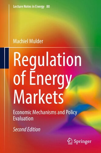 Regulation Of Energy Markets Economic Mechanisms And Policy Evaluation 2nd 2nd Edition Machiel Mulder