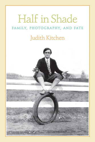 Half In Shade Family Fate And Photography Judith Kitchen