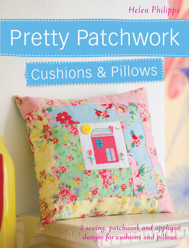 Pretty Patchwork Cushions Pillows Helen Philipps