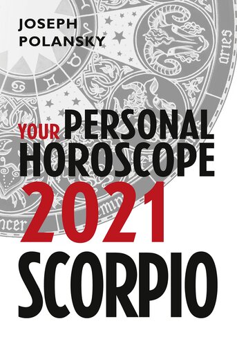 Scorpio 2021 Your Personal Horoscope Joseph Polansky