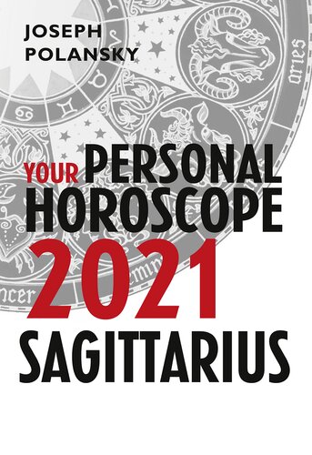 Sagittarius 2021 Your Personal Horoscope Joseph Polansky
