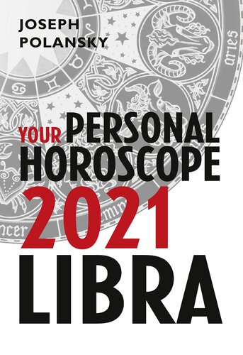 Libra 2021 Your Personal Horoscope Joseph Polansky
