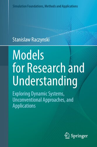 Models For Research And Understanding Exploring Dynamic Systems Unconventional Approaches And Applications Stanislaw Raczynski