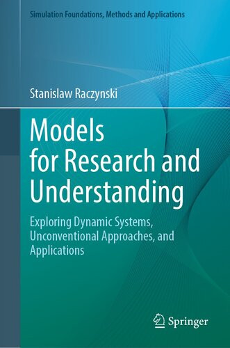 Models For Research And Understanding Exploring Dynamic Systems Unconventional Approaches And Applications Stanislaw Raczynski