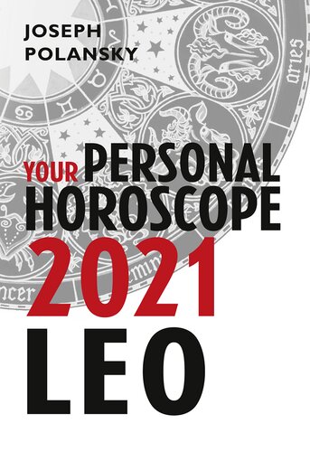Leo 2021 Your Personal Horoscope Joseph Polansky